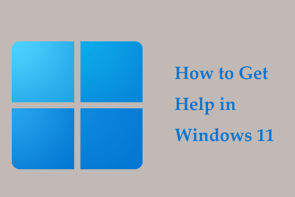 How to Get Help in Windows 11? Try These Ways Here!