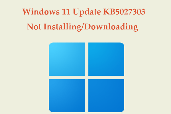 Windows 11 Update KB5027303 Not Installing/Downloading? Fix It!