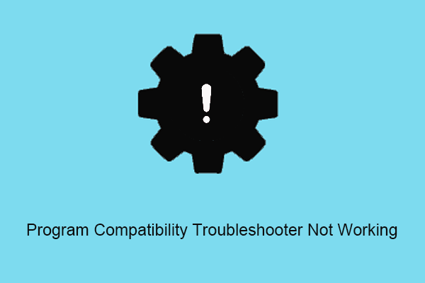 How to Fix Program Compatibility Troubleshooter Not Working