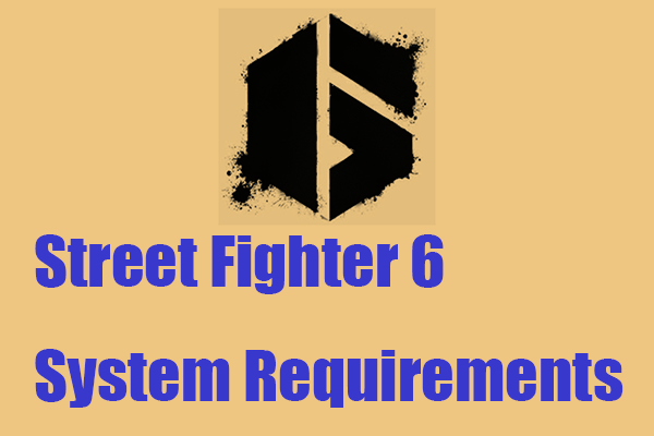 Street Fighter 6 System Requirements – Are You Ready for It?