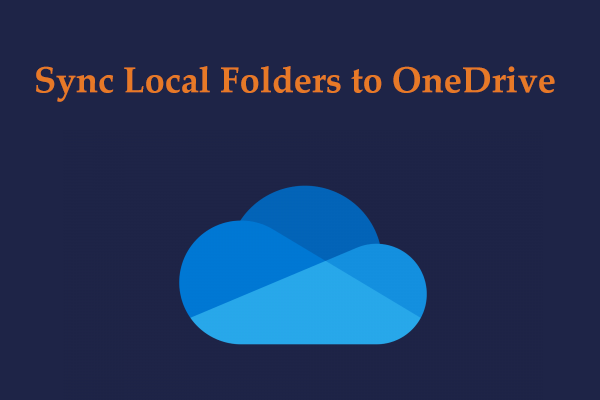 How to Sync Local Folders to OneDrive? Follow Instructions Here!