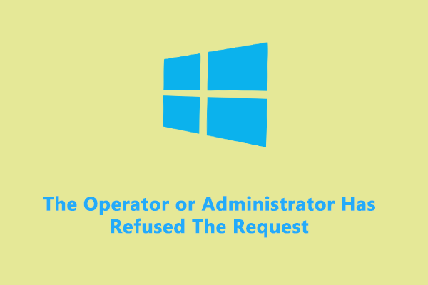 How to Fix The Operator or Administrator Has Refused The Request?