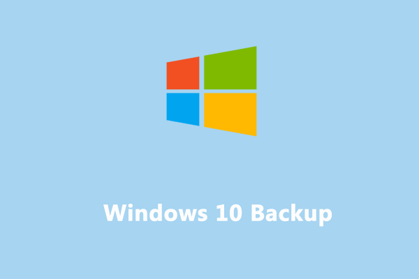 Step-by-Step Guide to Windows 10 Backup and Restore (2 Ways)