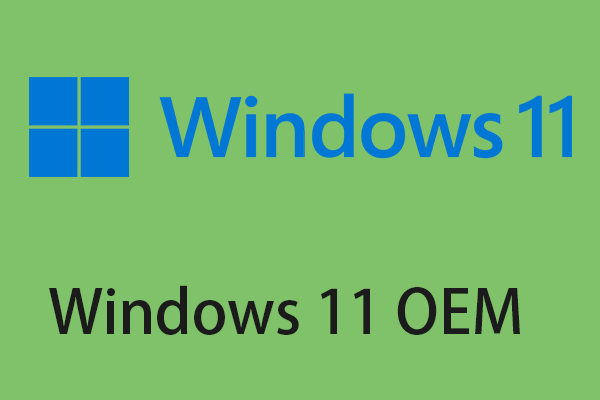 What Is Windows 11 OEM? Should You Buy It? How to Get It?
