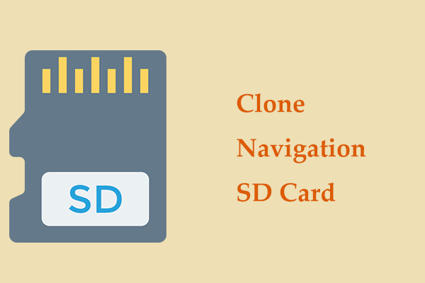 How to Clone Navigation SD Card in Win11/10? Run MiniTool Tool!