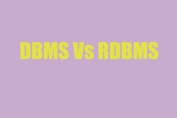DBMS Vs RDBMS – What Are the Differences between Them?