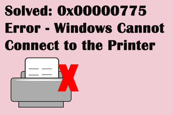 Fix Error 0x00000775 Windows Cannot Connect to the Printer