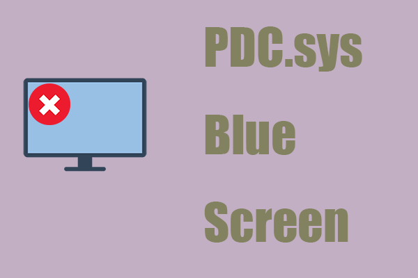 How to Fix the PDC.sys Blue Screen Issue? Useful Methods Here