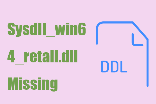 Fix: Sysdll_win64_retail.dll Missing or Not Found Error