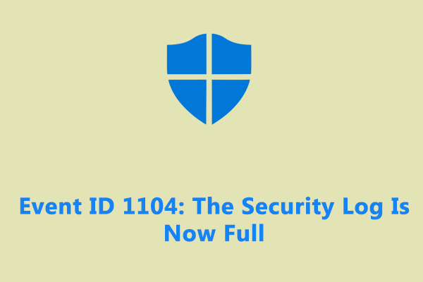 How to Fix Event ID 1104: The Security Log Is Now Full?