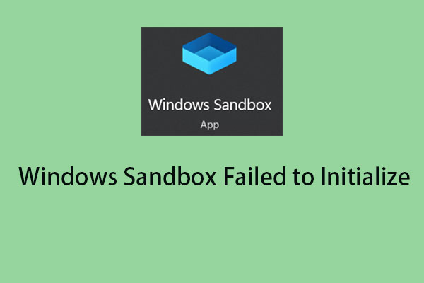 How to Fix the “Windows Sandbox Failed to Initialize/Start” Issue