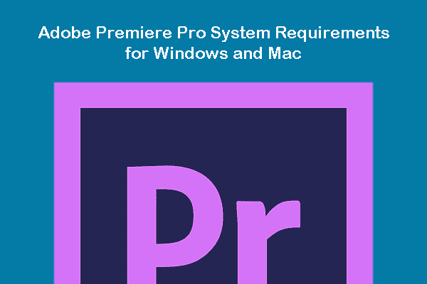 Adobe Premiere Pro System Requirements for Windows and Mac