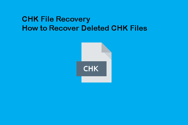 CHK File Recovery: How to Recover Deleted CHK Files for Free
