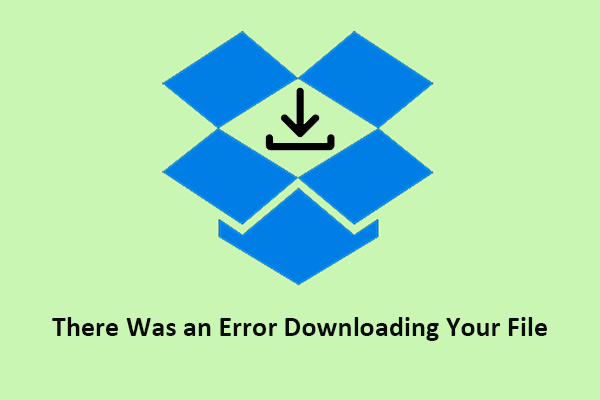 How to Fix Dropbox There Was an Error Downloading Your File