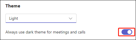 turn on Always use dark theme for meetings and calls