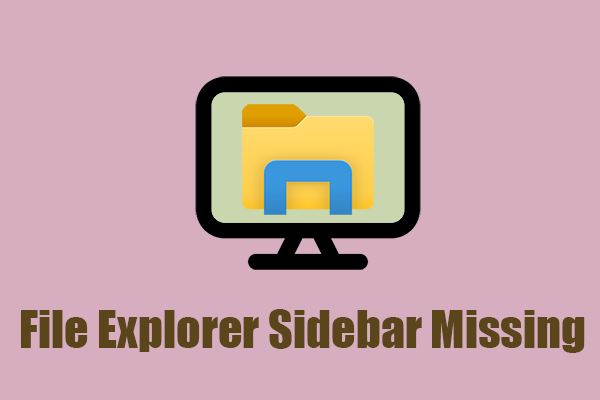 Is Your File Explorer Sidebar Missing? How to Fix It Easily?