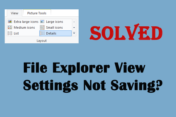 File Explorer View Settings Not Saving: Resolved with 5 Solutions