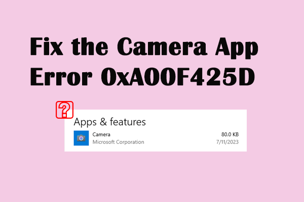 Fix the Camera App Error 0xA00F425D with Five Methods