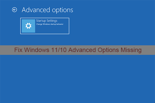 Best Fixes: Windows 11/10 Advanced Options Missing