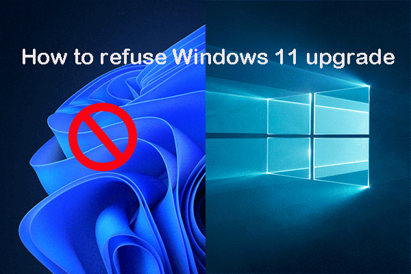 How to Refuse Windows 11 Upgrade? (Get It Later)