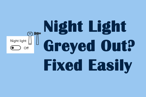 Night Light Option Greyed Out? Fixed with Four Solutions!