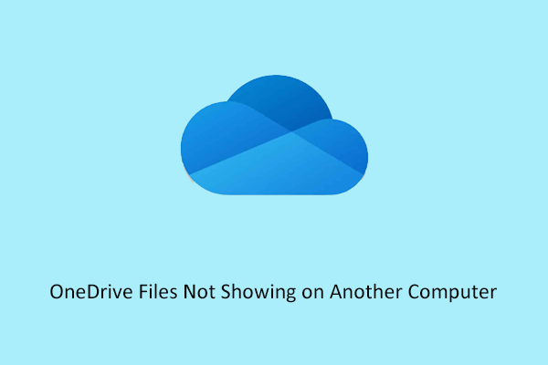 Fixed: OneDrive Files Not Showing on Another Computer