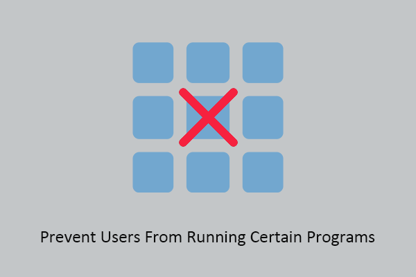 How to Prevent Users From Running Certain Programs