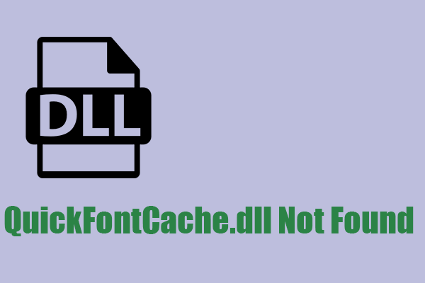 Fixed! How to Fix the QuickFontCache.dll Not Found or Missing?