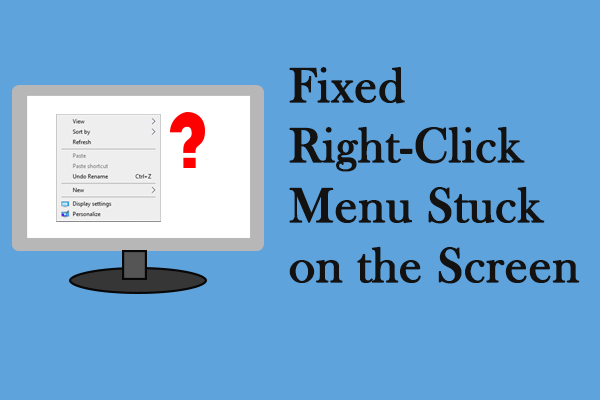 Four Solutions to Fix Right-Click Menu Stuck on Screen