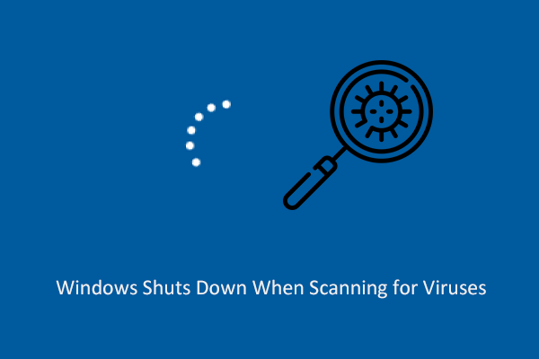 Windows Shuts Down When Scanning for Viruses? Best Fixes Here