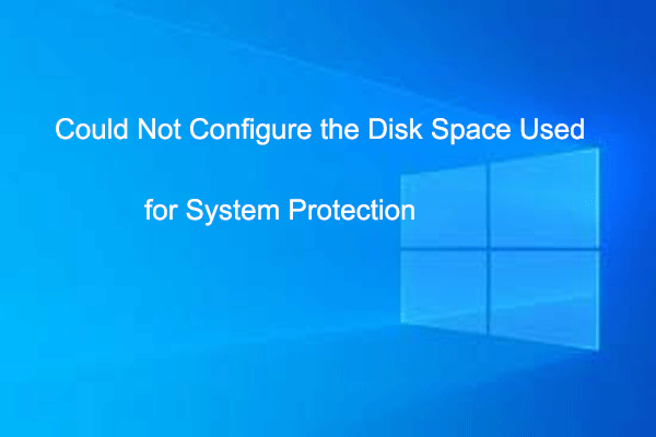 Fix Could Not Configure Disk Space Used for System Protection
