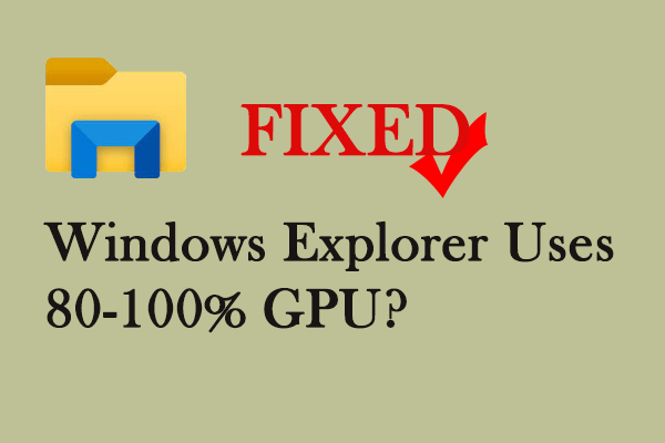 Windows Explorer Uses 80-100% GPU on Windows? Here are Fixes