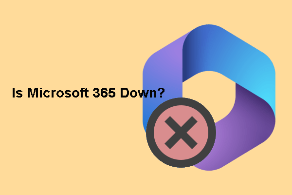 How to Check if Microsoft 365 Is Down? Here Are 3 Ways