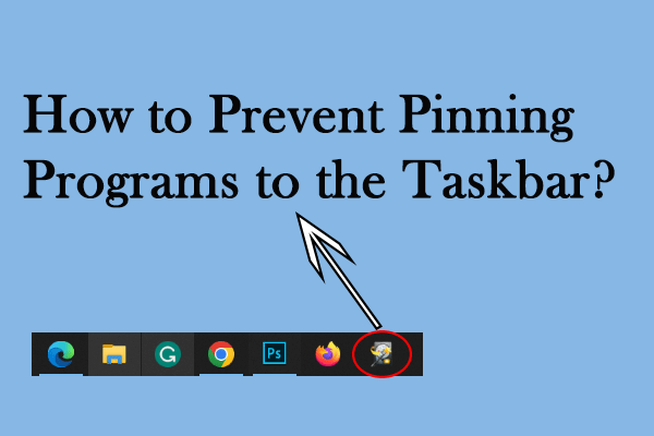 Prevent Pinning Programs to the Taskbar with Two Feasible Methods