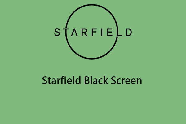 How to Fix the “Starfield Black Screen” Issue on Windows 11/10?