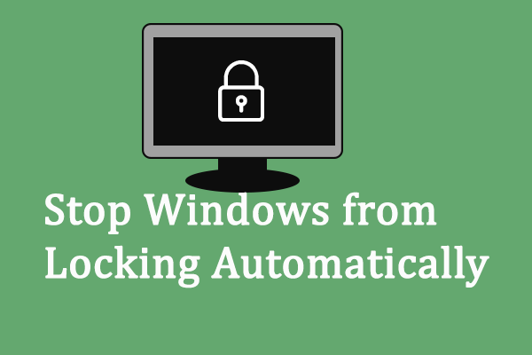 How to Stop Windows from Locking Automatically? Learn from Here!
