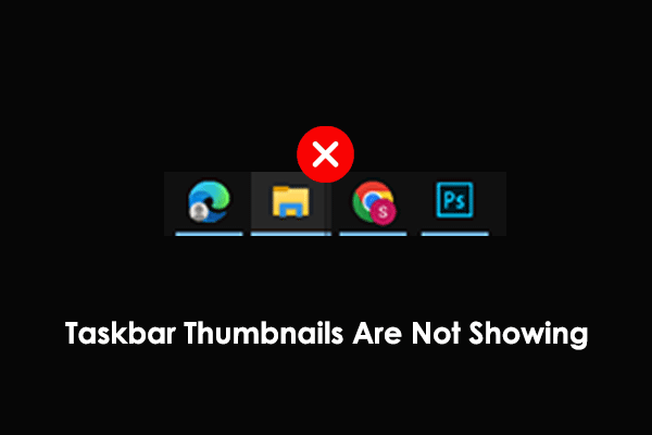 Taskbar Thumbnails Are Not Showing? Best Solutions Here!