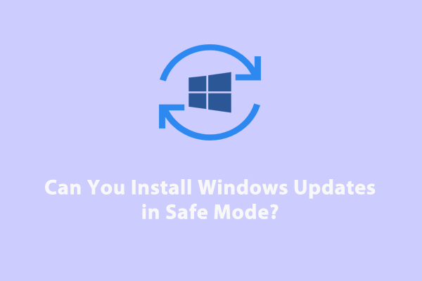 Get Answers Here! Can You Install Windows Updates in Safe Mode?