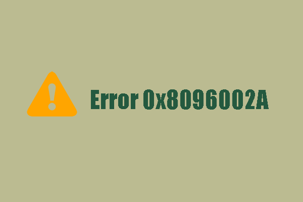 Fix Error 0x8096002A: No Error Description Available (Four Ways)