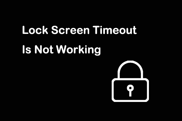 Fix Lock Screen Timeout Is Not Working Windows 10/11