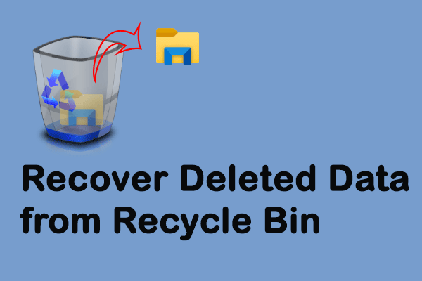How to Recover Deleted Files from Recycle Bin? Learn from Here!