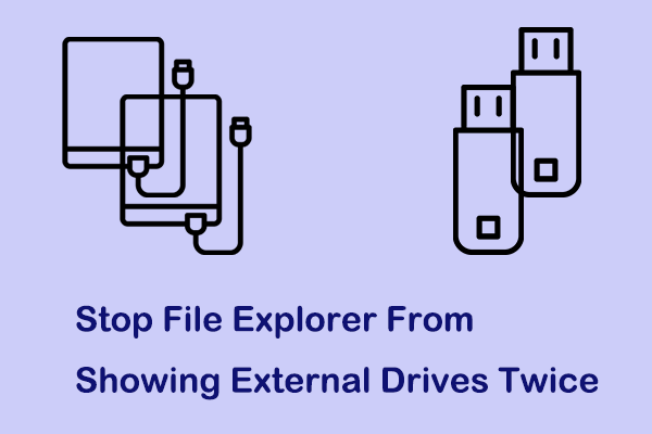 How to Stop File Explorer From Showing External Drives Twice