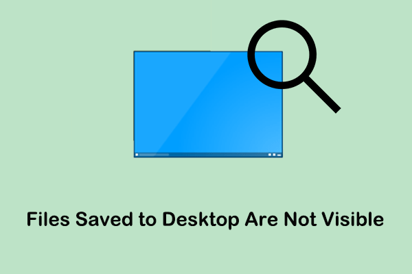 Fix: Files Saved to Desktop Are Not Visible Windows 7/8/10/11