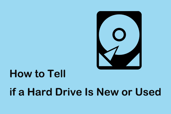 2 Ways: How to Tell if a Hard Drive Is New or Used