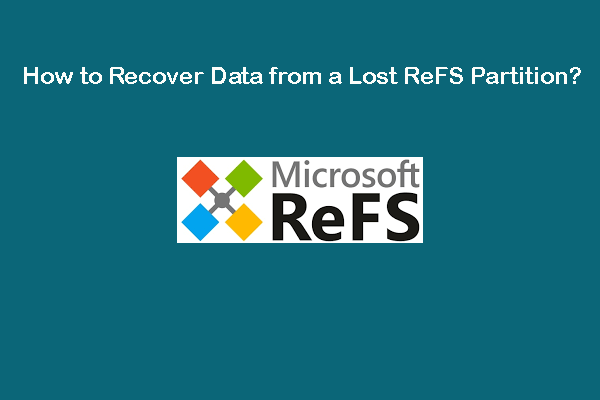 MiniTool Can Help You Recover Data from a Lost ReFS Partition