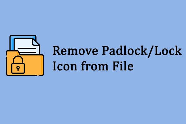 Easily Remove Lock Icons from Files with Three Methods on Windows