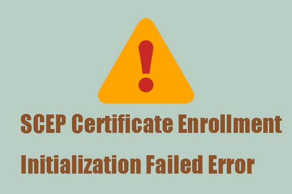 Fix: SCEP Certificate Enrollment Initialization Failed Error