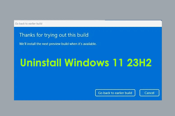 How to Uninstall/Rollback/Downgrade Windows 11 23H2? 3 Ways!