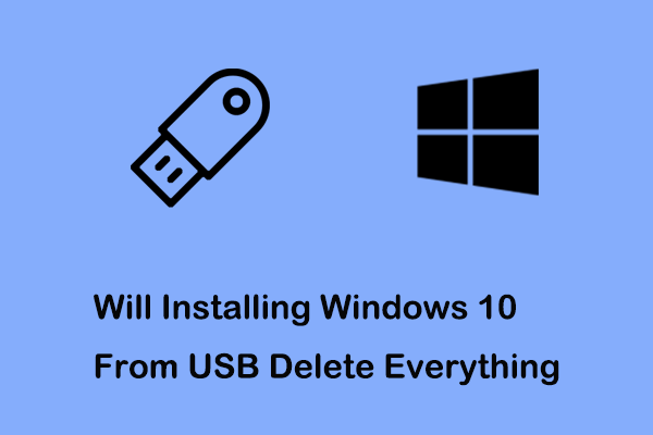 Will Installing Windows 10 From USB Delete Everything? Answered!
