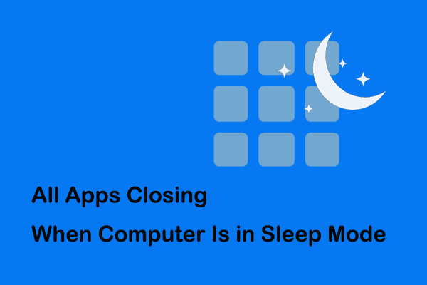 Fixed: All Apps Close When Computer Is in Sleep Mode